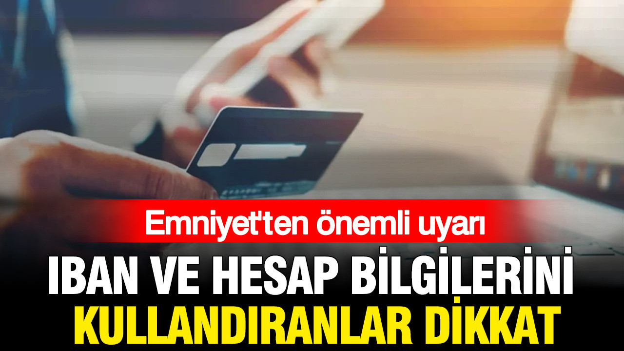 Iban ve hesap bilgilerini kullandiranlar dikkat emniyetten onemli uyari A1FHzV7j